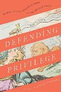 Defending Privilege Rights Status & Legal Peril in the British Novel