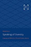Speaking of Diversity: Language and Ethnicity in Twentieth-Century America