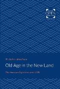 Old Age in the New Land: The American Experience Since 1790
