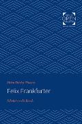 Felix Frankfurter: Scholar on the Bench