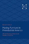 Making Furniture in Preindustrial America: The Social Economy of Newtown and Woodbury, Connecticut