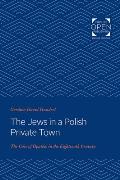 The Jews in a Polish Private Town: The Case of Opat?w in the Eighteenth Century