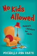 No Kids Allowed: Children's Literature for Adults