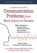 Caregivers Guide to Communication Problems from Brain Injury or Disease