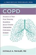 COPD Answers to Your Most Pressing Questions about Chronic Obstructive Pulmonary Disease