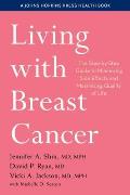Living with Breast Cancer The Step by Step Guide to Minimizing Side Effects & Maximizing Quality of Life
