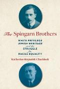 Spingarn Brothers: White Privilege, Jewish Heritage, and the Struggle for Racial Equality