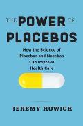 The Power of Placebos: How the Science of Placebos and Nocebos Can Improve Health Care