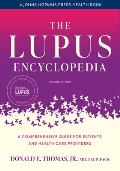 The Lupus Encyclopedia: A Comprehensive Guide for Patients and Health Care Providers