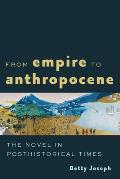From Empire to Anthropocene: The Novel in Posthistorical Times