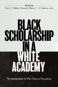 Black Scholarship in a White Academy: Perseverance in the Face of Injustice