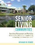 Senior Living Communities: Operations Management and Marketing for Assisted Living, Memory Care, Independent Living, and Continuing Care Retireme