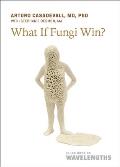 What If Fungi Win?