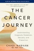 The Cancer Journey: Understanding Diagnosis, Treatment, Recovery, and Prevention