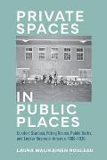 Private Spaces in Public Places: Comfort Stations, Fitting Rooms, Public Baths, and Locker Rooms in America, 1880-1930