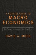 Concise Guide to Macroeconomics What Managers Executives & Students Need to Know