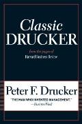 Classic Drucker Essential Wisdom of Peter Drucker from the Pages of Harvard Business Review