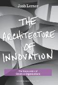 Architecture of Innovation The Economics of Creative Organizations