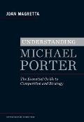 Understanding Michael Porter Essential Guide to Competition & Strategy