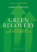 Green Recovery: Get Lean, Get Smart, and Emerge from the Downturn on Top
