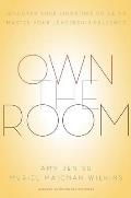 Own The Room Discover Your Signature Voice To Master Your Leadership Presence