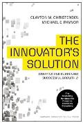 Innovators Solution Revised & Expanded Creating & Sustaining Successful Growth