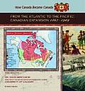 From the Atlantic to the Pacific: Canadian Expansion, 1867-1909