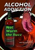 Alcohol Addiction: Not Worth the Buzz