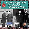 First World War & the End of the Ottoman Order