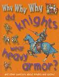Why Why Why Did Knights Wear Heavy Armor