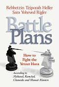 Battle Plans: How to Fight the Yetzer Hara According to Maharal, Ramchal, Chassidic and Mussar Masters