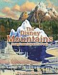 Disney Mountains Imagineering at Its Peak