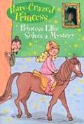 Pony Crazed Princess 08 Princess Ellie Solves a Mystery