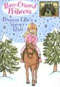 Pony Crazed Princess 09 Princess Ellies Snowy Ride