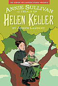 Annie Sullivan & the Trials of Helen Keller