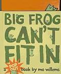 Big Frog Cant Fit In