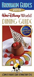 Birnbaum's Walt Disney World Dining Guide 2010 (Birnbaum's Walt Disney World Dining Guide)