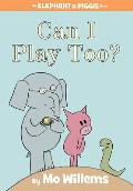 Can I Play Too?: An Elephant and Piggie Book