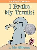 I Broke My Trunk: An Elephant and Piggie Book