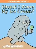 Should I Share My Ice Cream:  An Elephant and Piggie Book