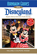 Birnbaums Guides Disneyland Resort 2013 Expert Advice from the Inside Source
