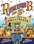 Rutherford B Who Was He Poems About Our Presidents