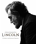 Lincoln A Historical & Cinematic Companion to the Film by Steven Spielberg