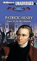 Patrick Henry: Voice of the Revolution (Library of American Lives and Times)