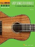 Easy Songs for Ukulele Supplementary Songbook to the Hal Leonard Ukulele Method