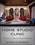 Home Studio Clinic A Musicians Guide to Professional Recording