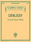 Debussy - Favorite Piano Works: Schirmer Library of Classics Volume 2070