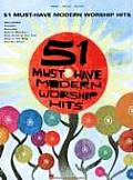 51 Must Have Modern Worship Hits Piano Vocal Guitar