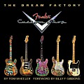 Dream Factory The Fender Custom Shop