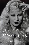 She Always Knew How Mae West a Personal Biography